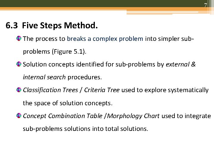 7 6. 3 Five Steps Method. The process to breaks a complex problem into