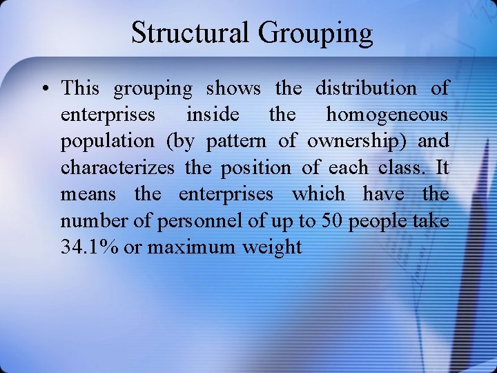  Structural Grouping • This grouping shows the distribution of enterprises inside the homogeneous