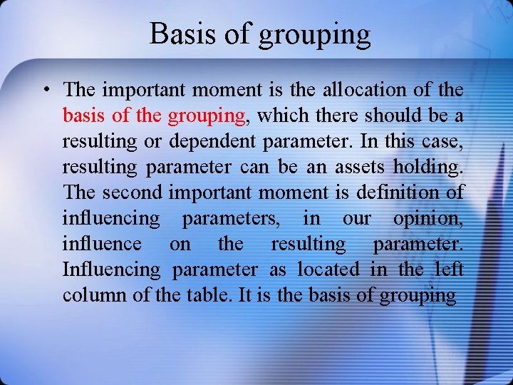  Basis of grouping • The important moment is the allocation of the basis