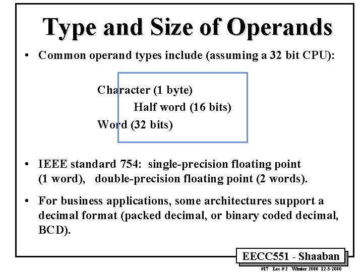 Type and Size of Operands • Common operand types include (assuming a 32 bit