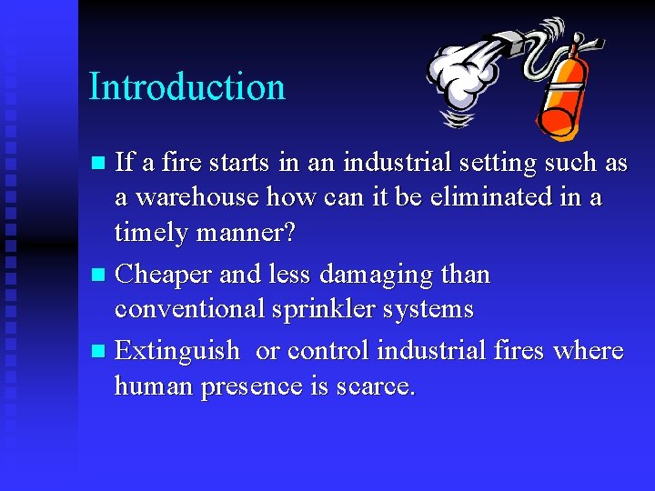 Introduction If a fire starts in an industrial setting such as a warehouse how