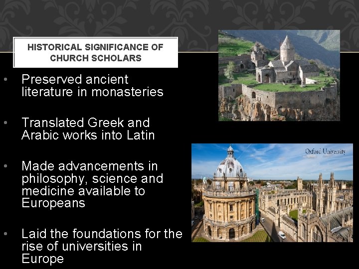 HISTORICAL SIGNIFICANCE OF CHURCH SCHOLARS • Preserved ancient literature in monasteries • Translated Greek