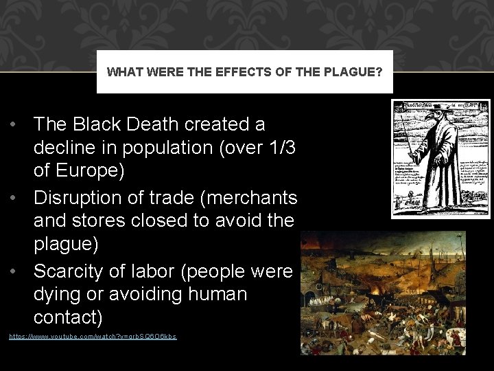 WHAT WERE THE EFFECTS OF THE PLAGUE? • The Black Death created a decline