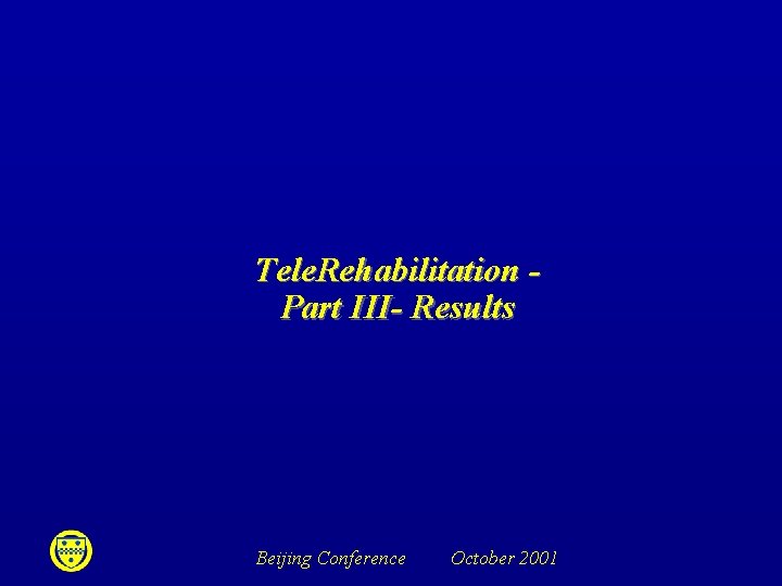 Tele. Rehabilitation Part III- Results Beijing Conference October 2001 