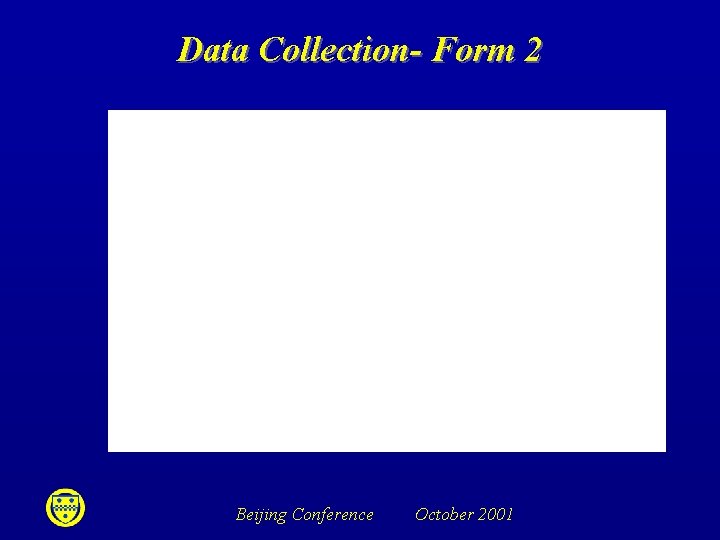 Data Collection- Form 2 Beijing Conference October 2001 