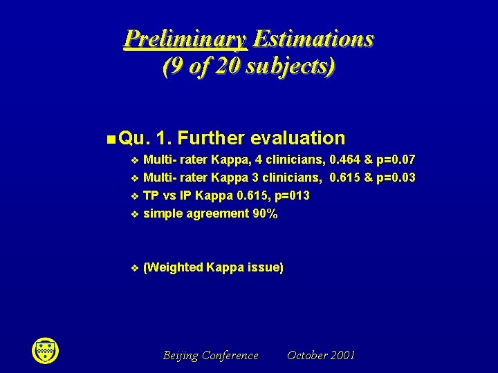 Preliminary Estimations (9 of 20 subjects) n Qu. 1. Further evaluation v Multi- rater