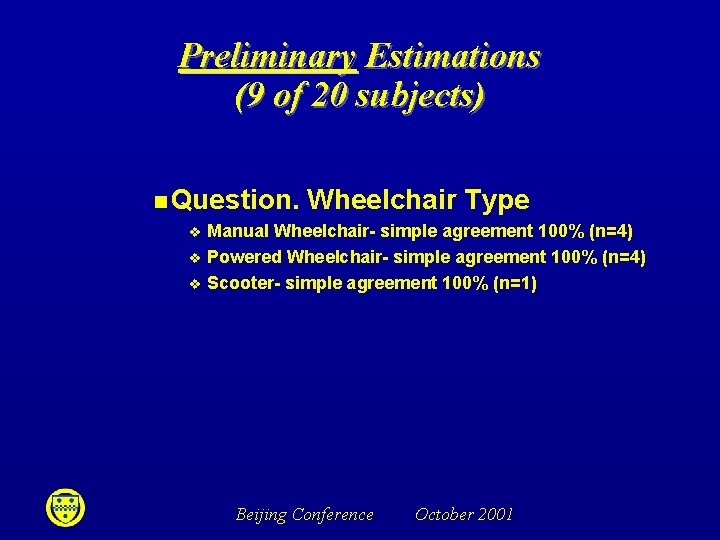 Preliminary Estimations (9 of 20 subjects) n Question. v v v Wheelchair Type Manual