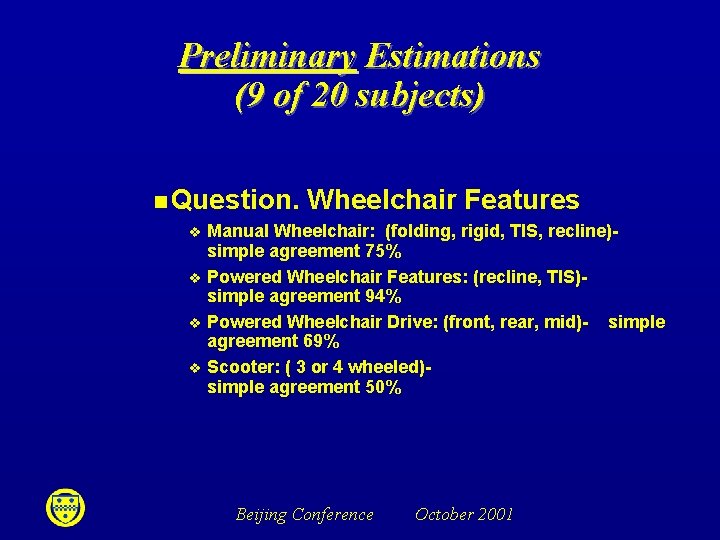 Preliminary Estimations (9 of 20 subjects) n Question. v v Wheelchair Features Manual Wheelchair: