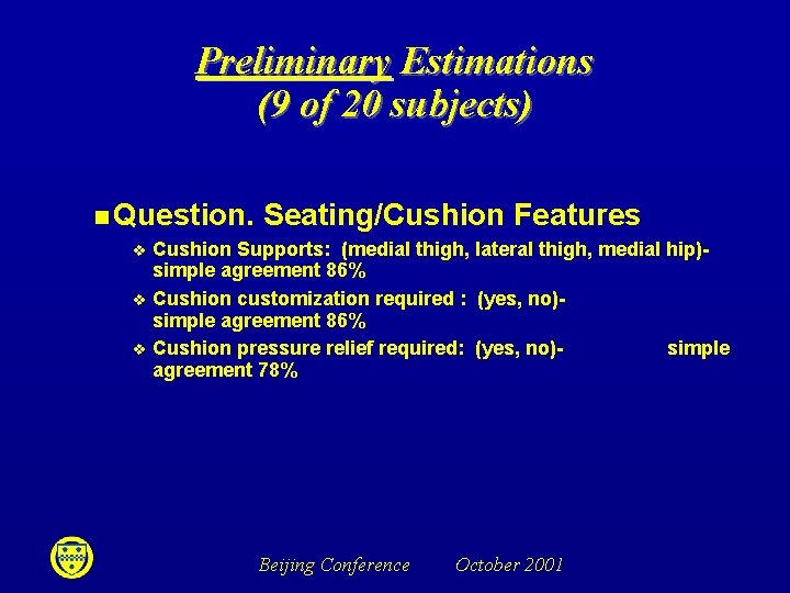 Preliminary Estimations (9 of 20 subjects) n Question. v v v Seating/Cushion Features Cushion