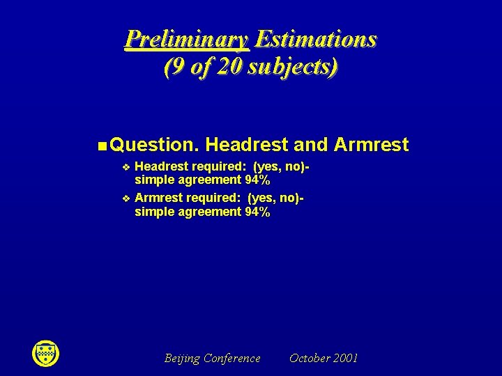 Preliminary Estimations (9 of 20 subjects) n Question. v v Headrest and Armrest Headrest