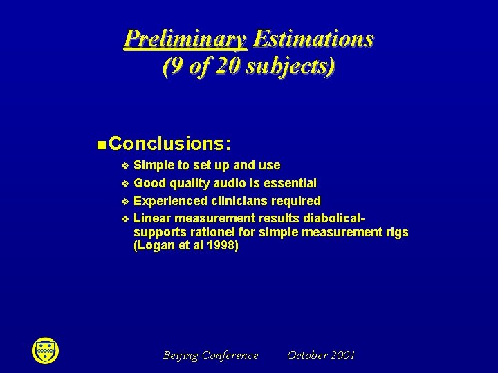 Preliminary Estimations (9 of 20 subjects) n Conclusions: v v Simple to set up