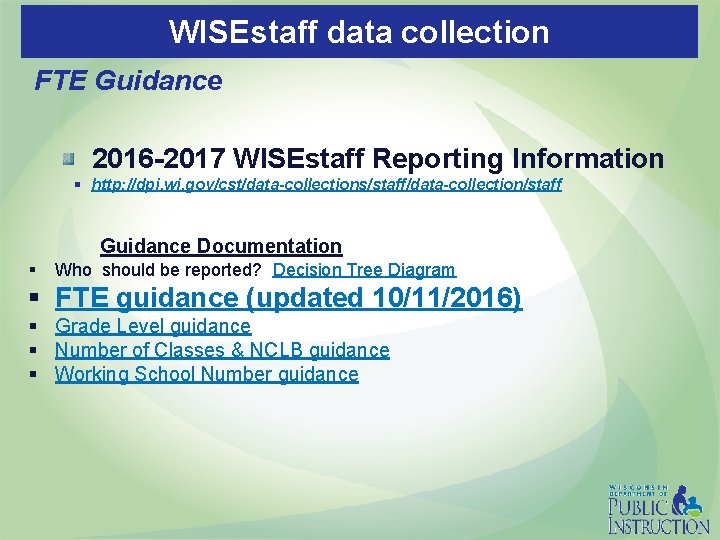WISEstaff data collection FTE Guidance 2016 -2017 WISEstaff Reporting Information § http: //dpi. wi.
