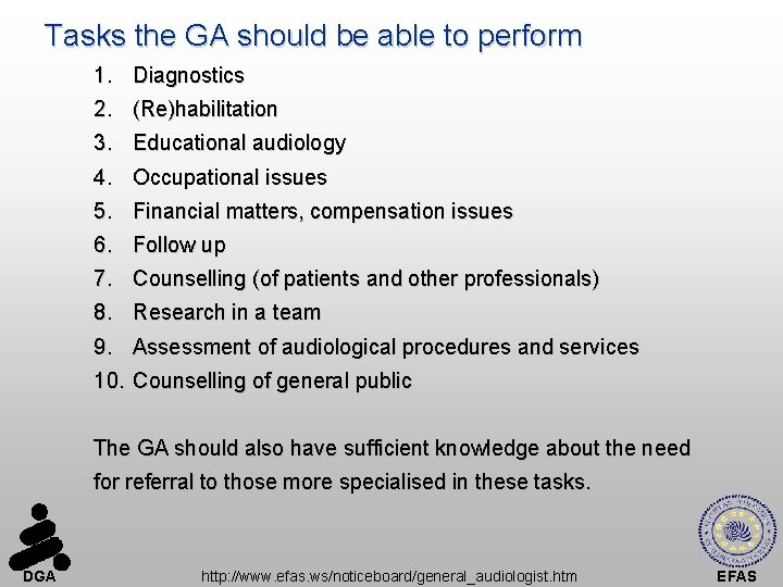 Tasks the GA should be able to perform 1. Diagnostics 2. (Re)habilitation 3. Educational