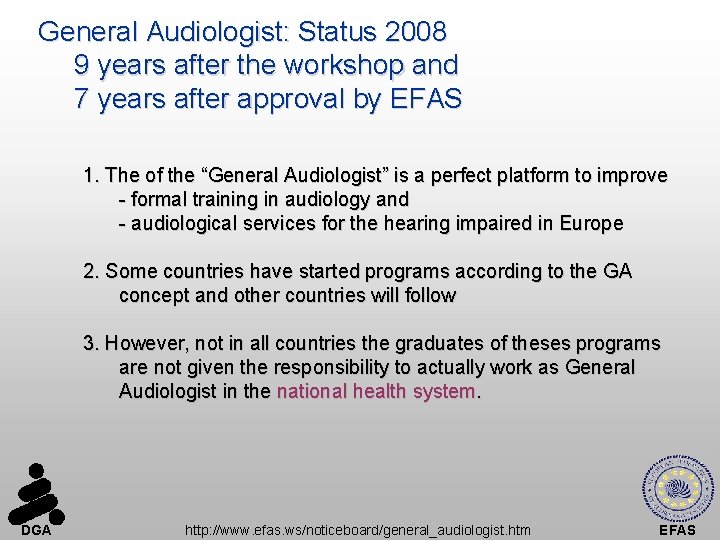 General Audiologist: Status 2008 9 years after the workshop and 7 years after approval