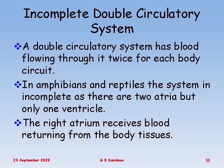 Incomplete Double Circulatory System v. A double circulatory system has blood flowing through it