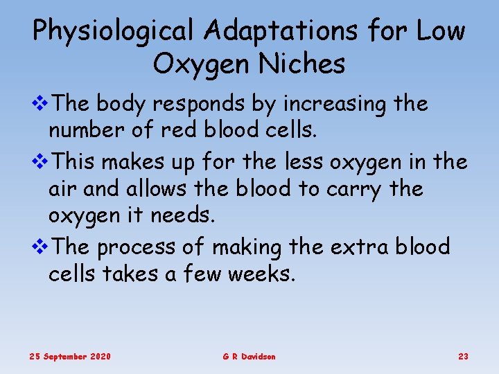 Physiological Adaptations for Low Oxygen Niches v. The body responds by increasing the number