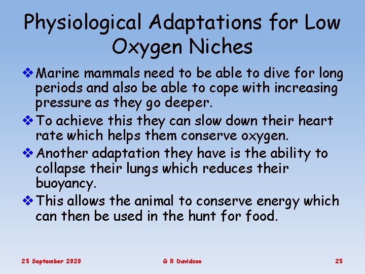 Physiological Adaptations for Low Oxygen Niches v Marine mammals need to be able to