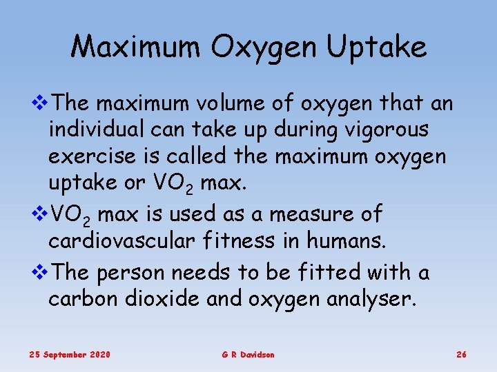 Maximum Oxygen Uptake v. The maximum volume of oxygen that an individual can take