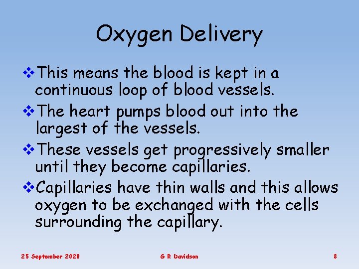 Oxygen Delivery v. This means the blood is kept in a continuous loop of