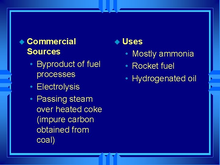 u Commercial Sources • Byproduct of fuel processes • Electrolysis • Passing steam over