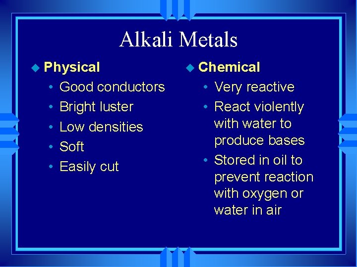 Alkali Metals u Physical • • • Good conductors Bright luster Low densities Soft