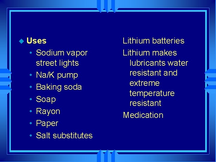 u Uses • Sodium vapor street lights • Na/K pump • Baking soda •