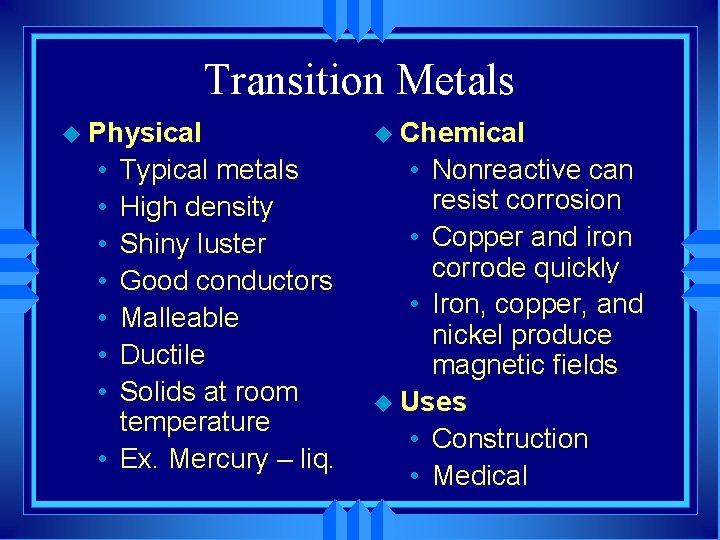 Transition Metals u Physical • • Typical metals High density Shiny luster Good conductors