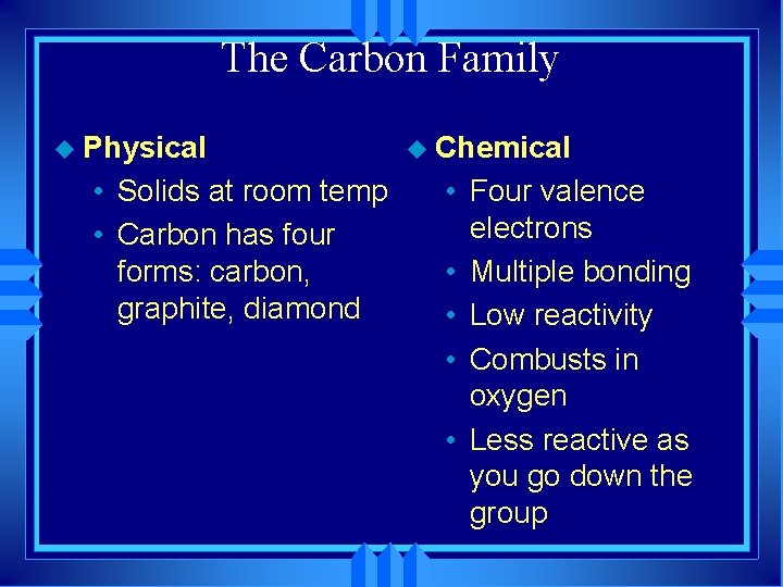 The Carbon Family u Physical • Solids at room temp • Carbon has four