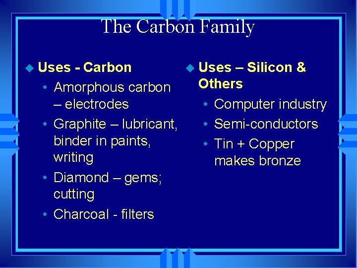 The Carbon Family u Uses • • - Carbon Amorphous carbon – electrodes Graphite