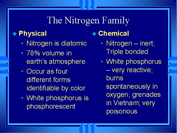 The Nitrogen Family u Physical • Nitrogen is diatomic • 78% volume in earth’s