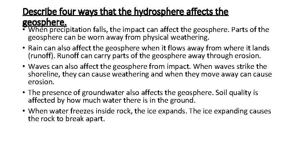 Describe four ways that the hydrosphere affects the geosphere. • When precipitation falls, the