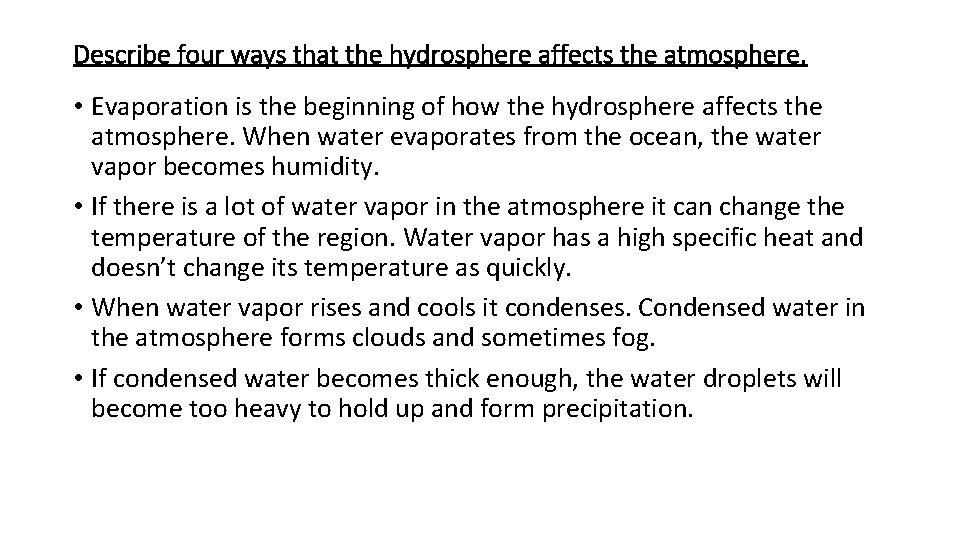 Describe four ways that the hydrosphere affects the atmosphere. • Evaporation is the beginning