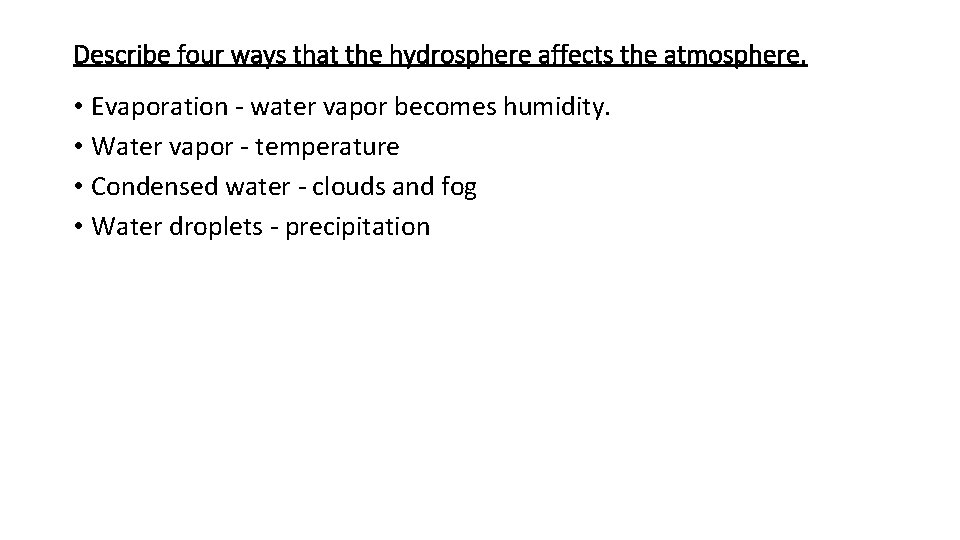 Describe four ways that the hydrosphere affects the atmosphere. • Evaporation - water vapor