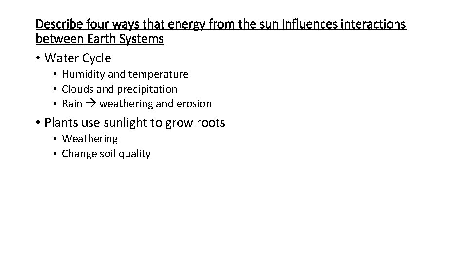 Describe four ways that energy from the sun influences interactions between Earth Systems •