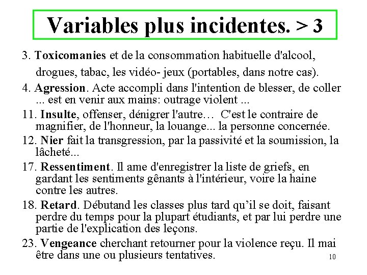 Variables plus incidentes. > 3 3. Toxicomanies et de la consommation habituelle d'alcool, drogues,