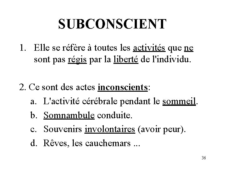 SUBCONSCIENT 1. Elle se réfère à toutes les activités que ne sont pas régis