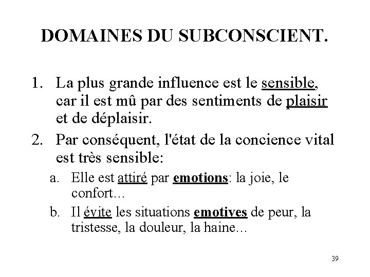 DOMAINES DU SUBCONSCIENT. 1. La plus grande influence est le sensible, car il est