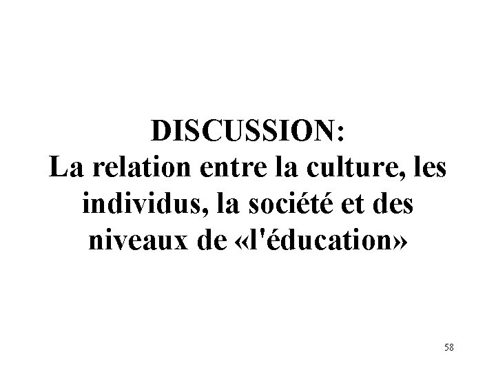 DISCUSSION: La relation entre la culture, les individus, la société et des niveaux de