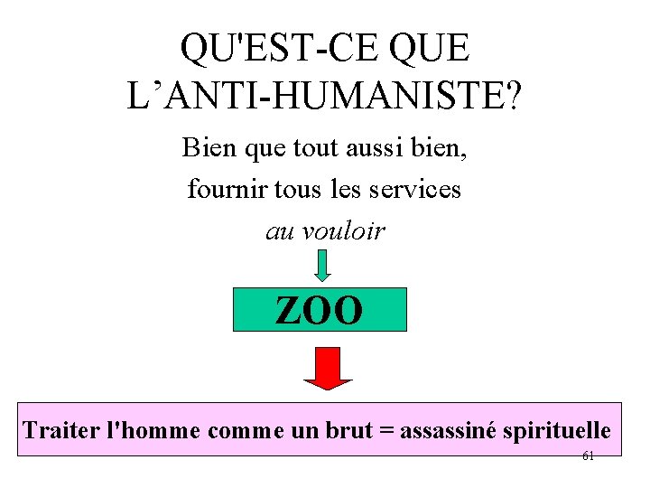 QU'EST-CE QUE L’ANTI-HUMANISTE? Bien que tout aussi bien, fournir tous les services au vouloir