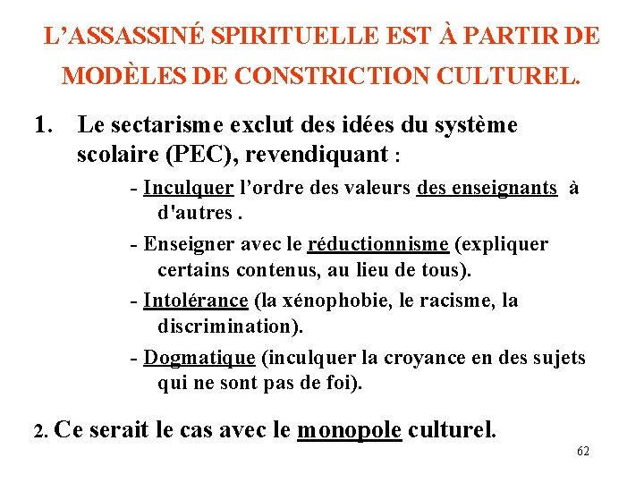 L’ASSASSINÉ SPIRITUELLE EST À PARTIR DE MODÈLES DE CONSTRICTION CULTUREL. 1. Le sectarisme exclut