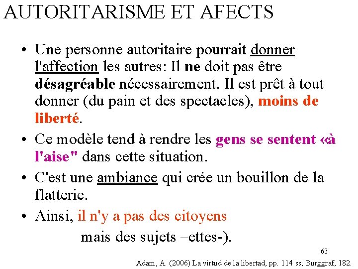 AUTORITARISME ET AFECTS • Une personne autoritaire pourrait donner l'affection les autres: Il ne