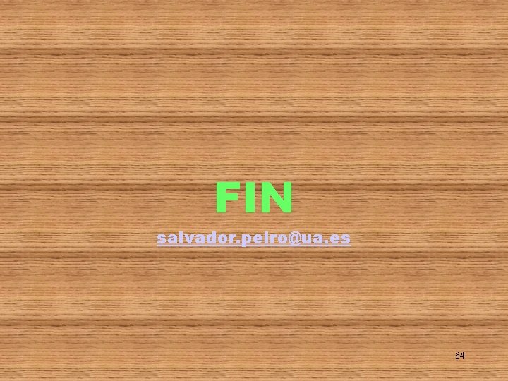 FIN salvador. peiro@ua. es 64 