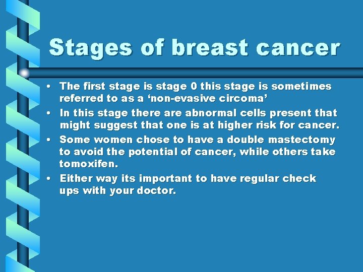 Stages of breast cancer • The first stage is stage 0 this stage is