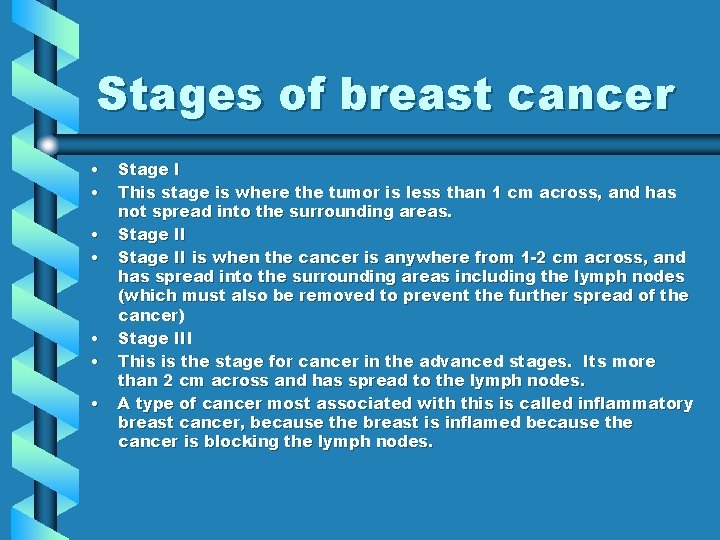 Stages of breast cancer • • Stage I This stage is where the tumor