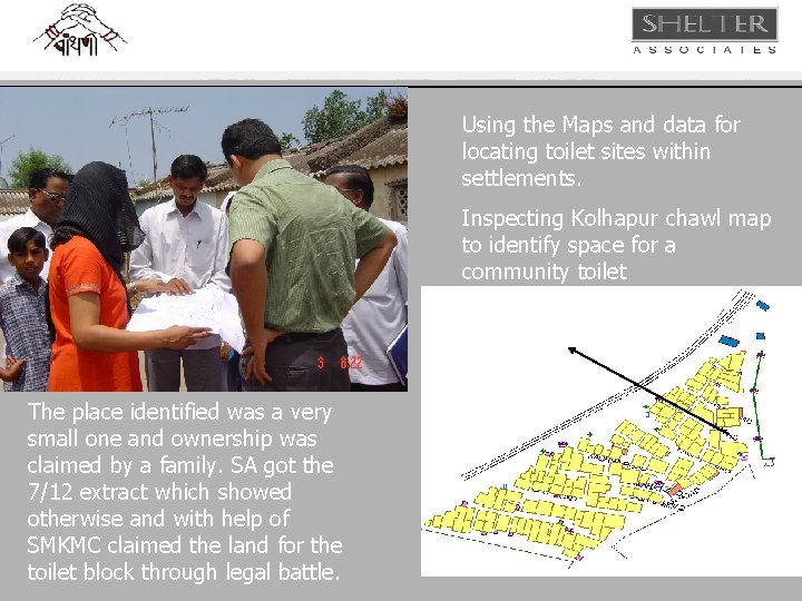 Using the Maps and data for locating toilet sites within settlements. Inspecting Kolhapur chawl