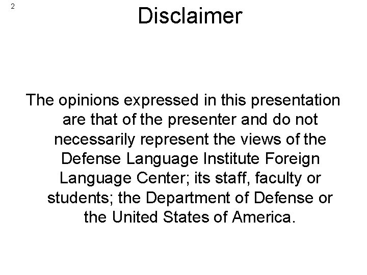 2 Disclaimer The opinions expressed in this presentation are that of the presenter and