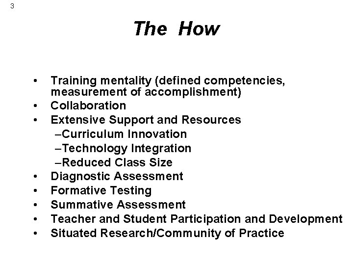 3 The How • • Training mentality (defined competencies, measurement of accomplishment) Collaboration Extensive