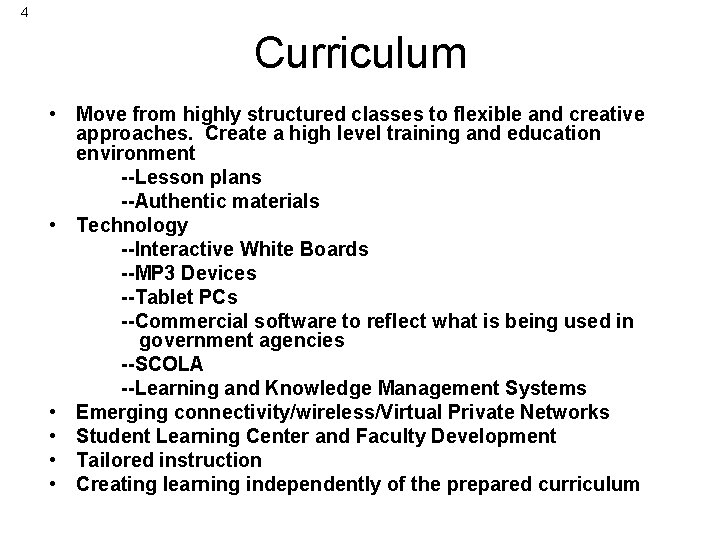 4 Curriculum • Move from highly structured classes to flexible and creative approaches. Create