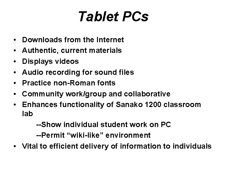 Tablet PCs • • Downloads from the Internet Authentic, current materials Displays videos Audio