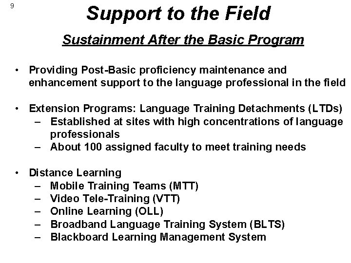 9 Support to the Field Sustainment After the Basic Program • Providing Post-Basic proficiency